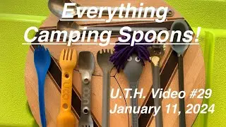 Camping Spoons and Sporks Review! UTH #29 Jan. 11, 2024