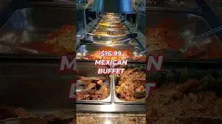 $16.99 Mexican Buffet All You Can Eat near Los Angeles!