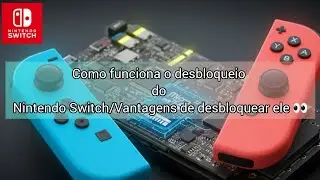 Como funciona o Desbloqueio do Nintendo Switch/Algumas vantagens de desbloquear ele 👀