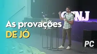 AS PROVAÇÕES DE JÓ - O que fazer quando as circunstâncias da nossa vida nos impedem de vermos Deus?