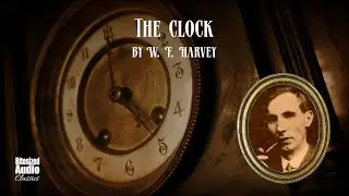 The Clock | W. F. Harvey | A Bitesized Audio Production