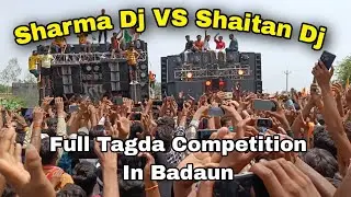 SHARMA DJ BAHJOI VS DJ SHAITAN Full ताबड़तोड़ Competition 2023 Badaun 💥 || kawad Yatra 2023