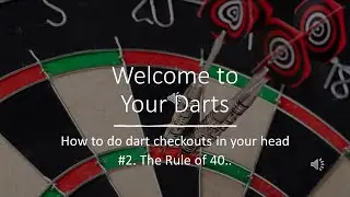 #2- (new) Use this formula to help you work out dart checkouts in your head. 'The rule of 40'.