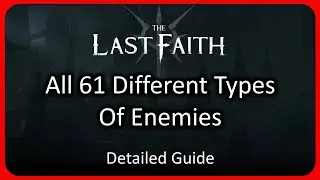 All 61 Different Enemy Types in The Last Faith - Detailed Guide