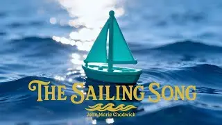 John Marie Chadwick - The Sailing Song (Lyric Video)