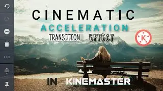 Cinematic Acceleration Transition Effect In Kinemaster || Kinemaster Tutorial In Android ||