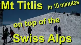Гора Титлис, Швейцария, за 10 минут
