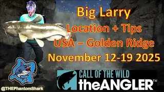 Legendary Fish Big Larry This Week November 12-19 2025 USA Golden Ridge Call of the Wild: The Angler