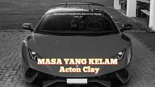Masa Yang Kelam - Acton Clay (Official Music Video)