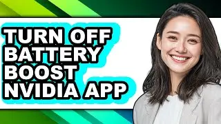 How to Turn Off Battery Boost Nvidia App - Step by Step