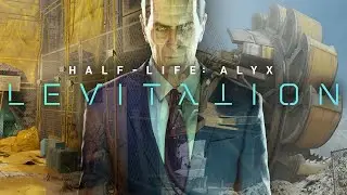 Half-Life Alyx - Levitation (сюжетный мод) - Часть 1 [СТРИМ]