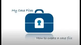 How to Create a Case File