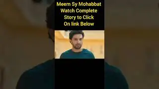 Meem Sy Mohabbat Complete Story | #drama #pakistanidrama #lovestory #shorts #viral #dramashorts