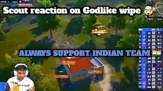 Scout reaction on Godlike wipe | always support indian team 🇮🇳