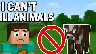 Minecraft but  &ldquo;I can&rsquo;t kill animals&rsquo;&rsquo; 