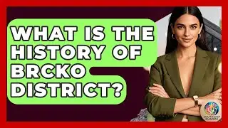 What Is The History Of Brcko District? - TalkingSoutheastEurope