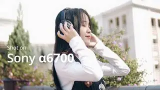 Lần Đầu D&ugrave;ng Sony A6700 Quay Cinematic c&ugrave;ng với Sigma 30mm, 56mm F1.4