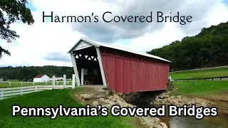 Harmon's Covered Bridge ~ Pennsylvania's Covered Bridges