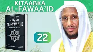 Kitaabka Al Fawaa&rsquo;id┇Cashirka 22aad Dr Sh Ahmed Nur
