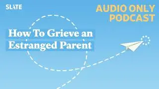 How To Grieve an Estranged Parent | How To!