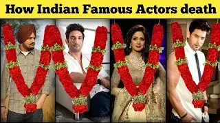 How Indian Famous Actors death | INDIAN FAMOUS ACTORS || #died #death #actor #sushantsinghrajput 