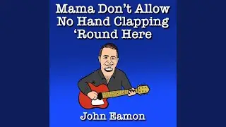 Mama Don&rsquo;t Allow No Hand Clapping &lsquo;Round Here