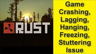 How to Fix Rust Game Crashing, Lagging, Hanging, Freezing, Stuttering Issue 2025