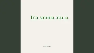 Ina Saunia Atu Ia