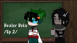 Healer Deku || Ep2 || BakuDeku || Dadzawa || My AU 1 || DysimpKacchan. ||
