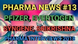PHARMA NEWS #13 PFIZER EVERTOGEN SYNGENE SRIKRISHNA PHARMA INTERVIEWS 2018 || PHARMA JOBS