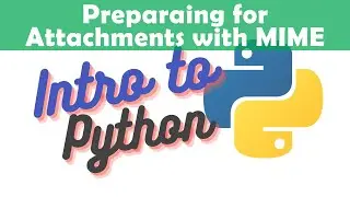 Preparing for Attachments with MIME Types - 11 Intro to Python with Emailing