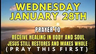 Wednesday, January 28th | Healing Morning Prayer for Complete Restoration of Body, Mind, Soul