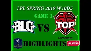 TOP vs BLG Highlights Game 1 LPL Spring 2019 W10D5 Topsports Gaming vs Bilibili Gaming LPL Highlight