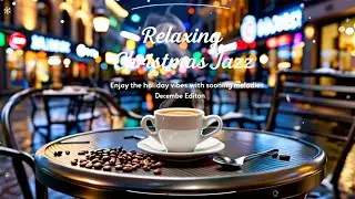 Relaxing Christmas Jazz Cafe 🎄 Cozy Coffee Jazz & Smooth Bossa Nova for Holiday Calm