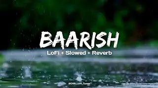Baarish - Full LoFi + Slowed + Reverb Song | Half Girlfriend | Arjun Kapoor and Shraddha Kapoor |