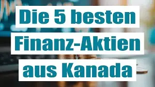 Die 5 besten kanadischen Versicherungs und Banken Aktien mit Dividenden