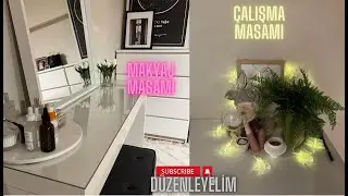 MAKYAJ MASAMI VE ÇALIŞMA MASAMI BİRLİKTE DÜZENLEYELİM 💕