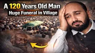 A 120 Years Old Man | Huge Funeral Gathering in Village 😢Vlog | Village Vlog | New Vlog | Rural Vlog