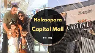 Capital Mall Nalasopara | Family Shopping Vlog | Full Tour