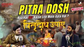 Pitra Dosh Kya Hai Aur Kaise Life Mein Aata Hai | Pitra Dosh Ke Upay Nivaran | Jk Viral Feed Podcast