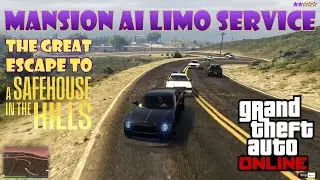 Mansion AI Limo Service: The Great Escape to A Safehouse in the Hills &bull; GTA 5 Online
