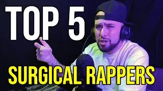 Top 5 Most Surgical Rappers of All-Time!