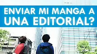 Cómo hacer que una editorial publique mi manga [Como hacer comics]