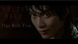 Multi Male ▪ play with fire