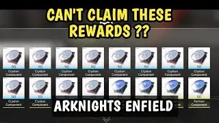 The Reason Why You Can Not Claim Cryston & Ferrium Component in Arknights Enfield 