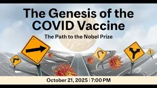 The Genesis of the COVID Vaccine: The Path to the Nobel Prize (Trottier Symposium)