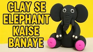 Clay se elephant kaise banaye | Easy Clay Elephant Making for Kids | DIY Clay Art