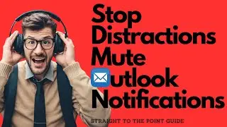 Stop Distractions Mute Outlook Notifications Now