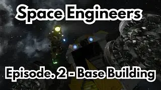 Space Engineers Ep. 2 - Base Building