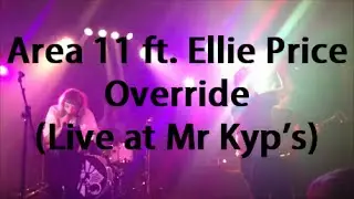 Area 11 ft. Ellie Price - Override (Live at Mr Kyp's)